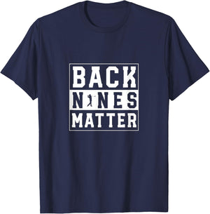Back Nines Matter Funny Golf T-Shirt - T-Shirt | Navy