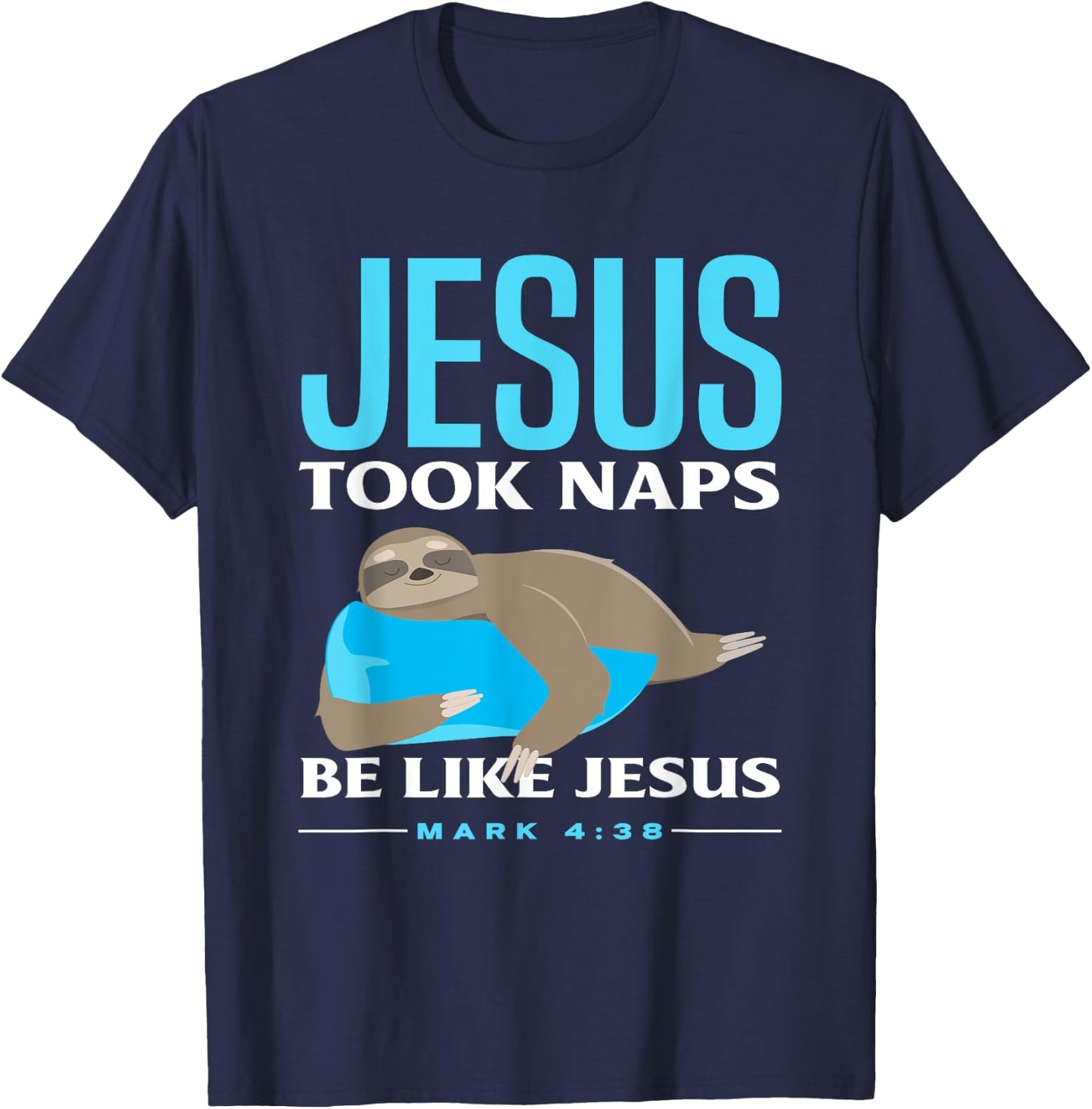 Christian Jesus Took Naps Sloth Lover Funny Sloth T-Shirt - T-Shirt | Navy