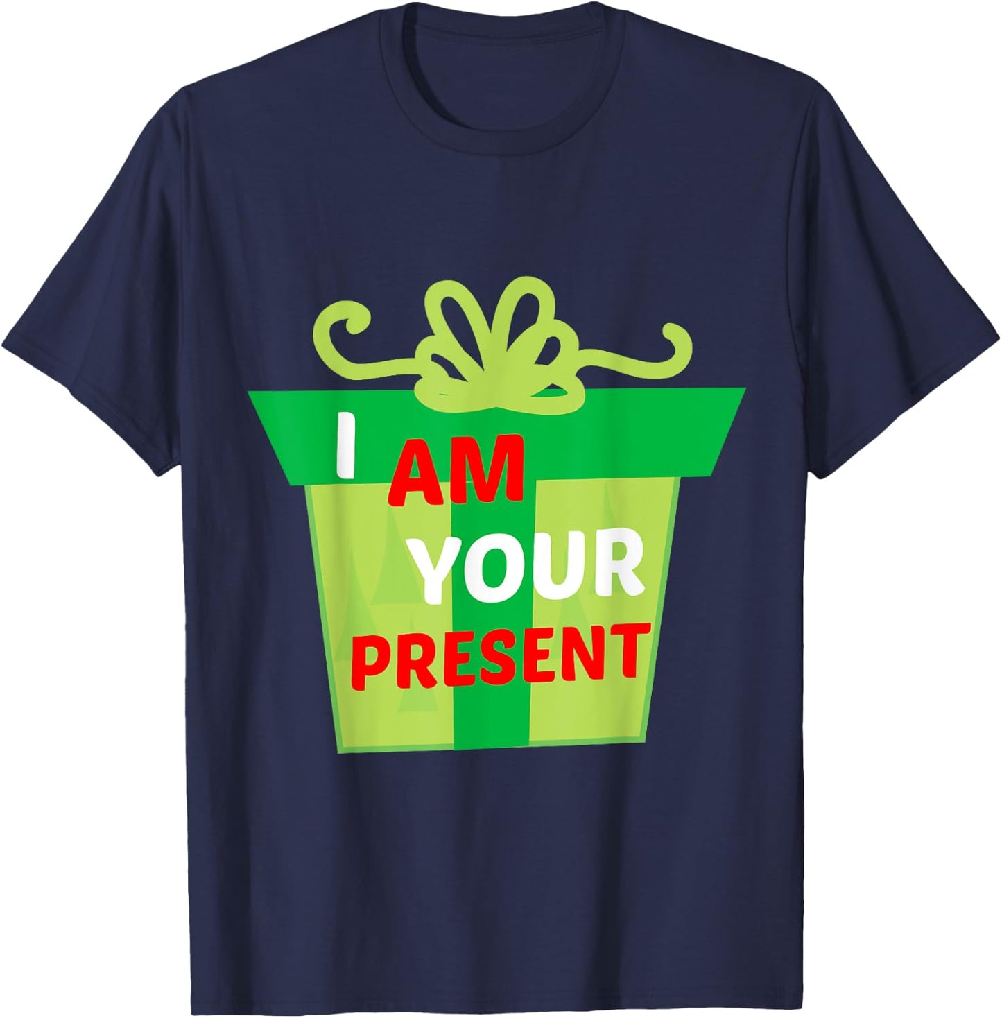 I Am Your Present Gift Shirt T-Shirt - T-Shirt | Navy