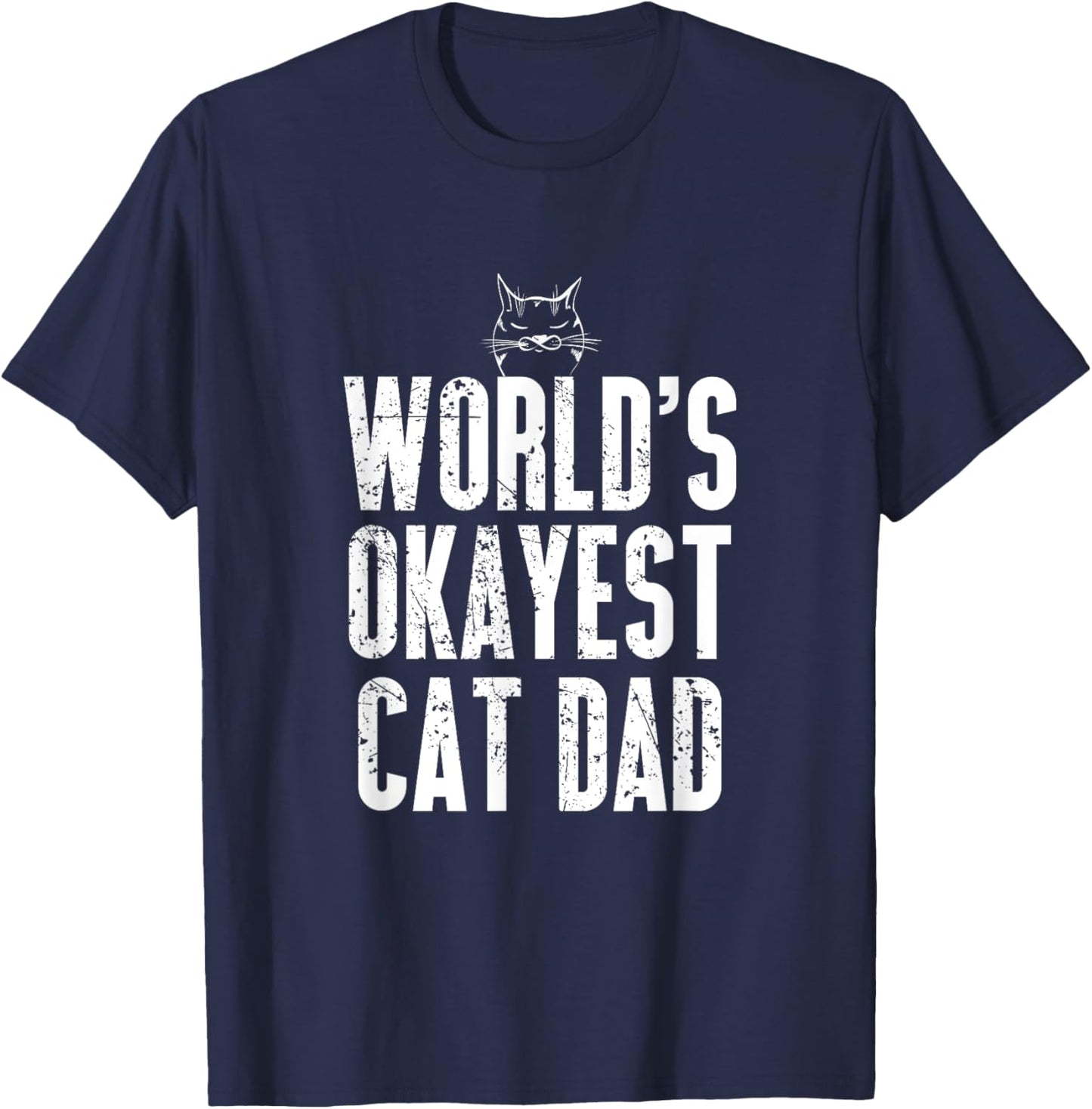 World's Okayest Cat Dad Funny Kitten Lover Women T-Shirt - T-Shirt | Navy