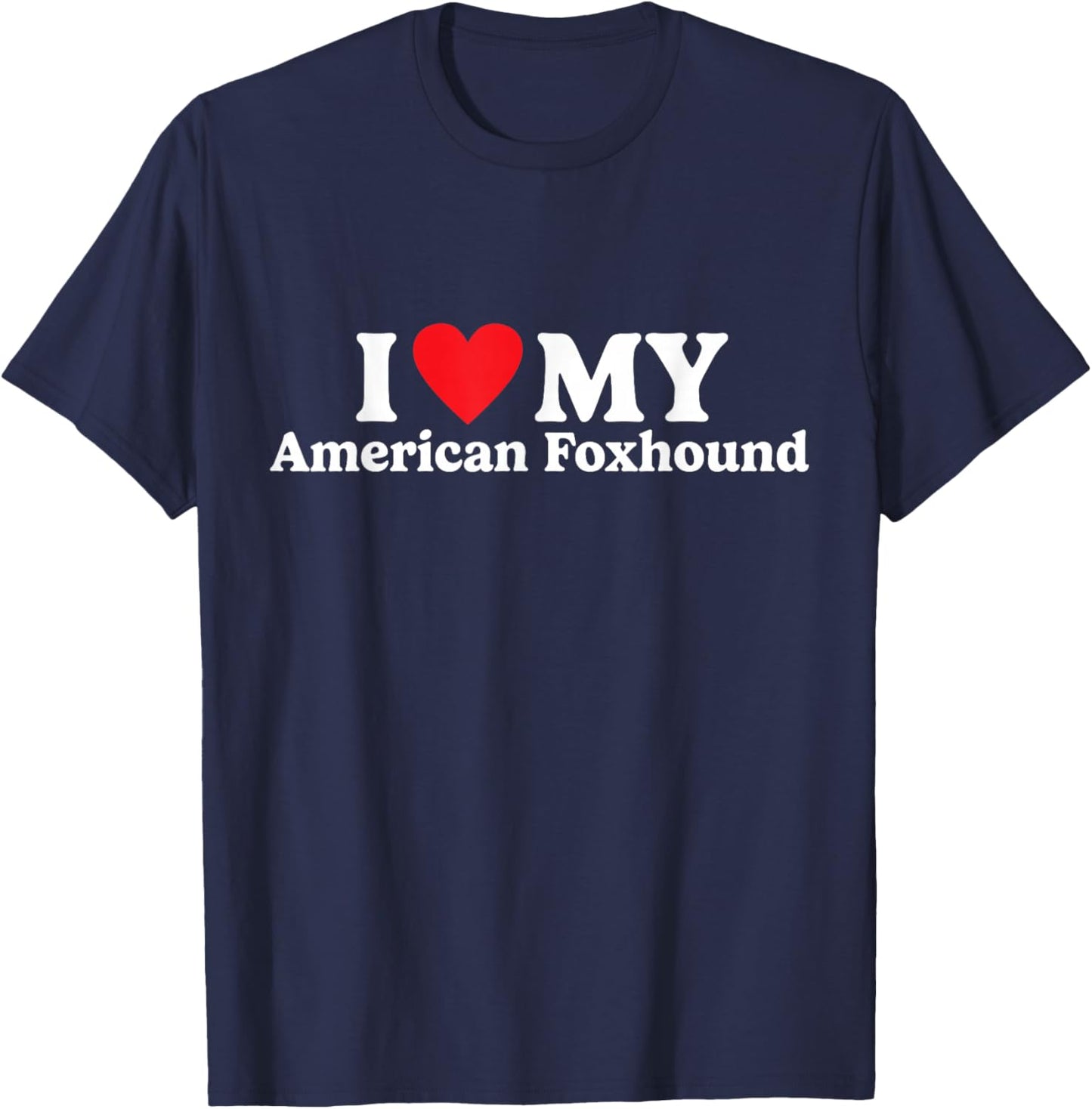 I Love My American Foxhound Funny T-Shirt - T-Shirt | Navy
