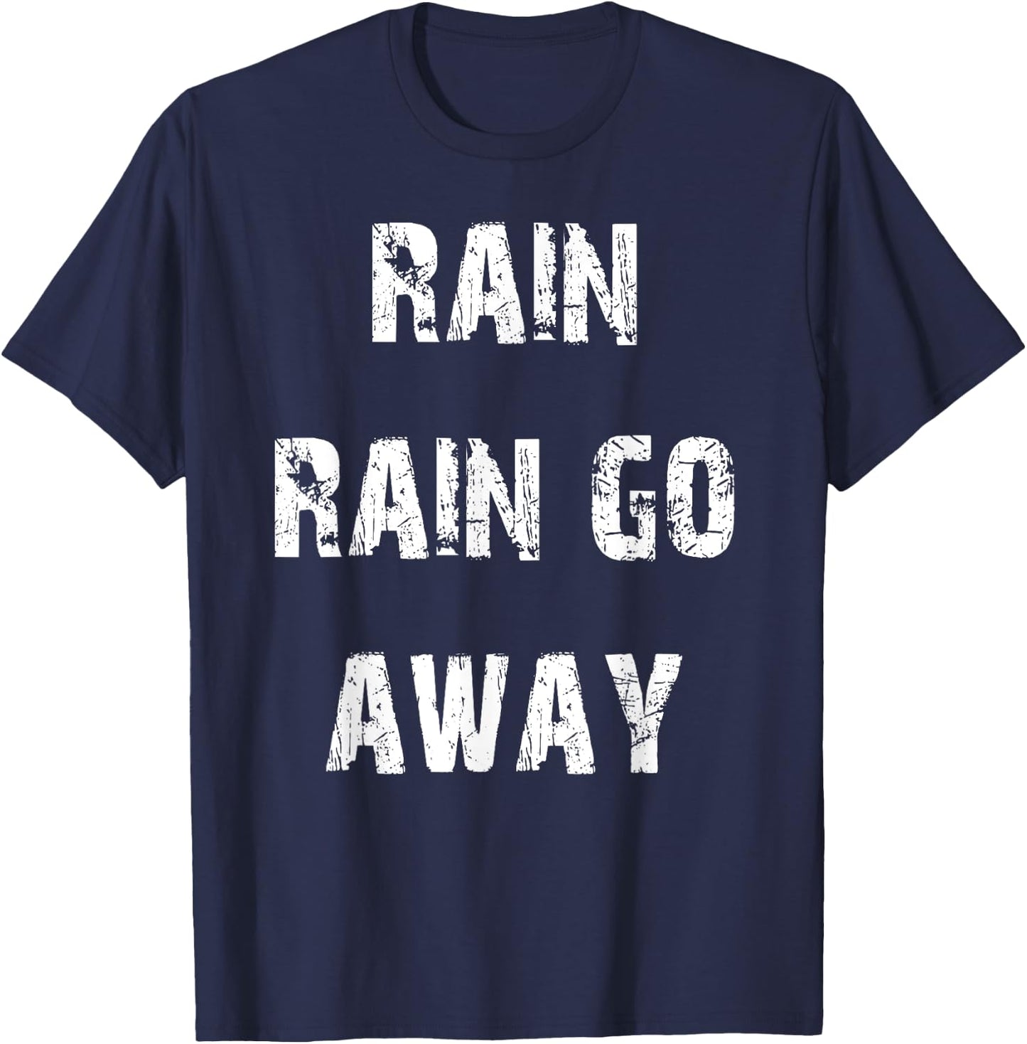 Rain Rain Go Away T-Shirt - T-Shirt | Navy