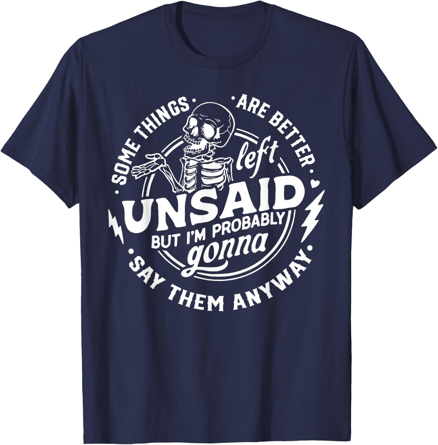 Some Things Are Better Left Unsaid But I'm Probably T-Shirt - T-Shirt | Navy