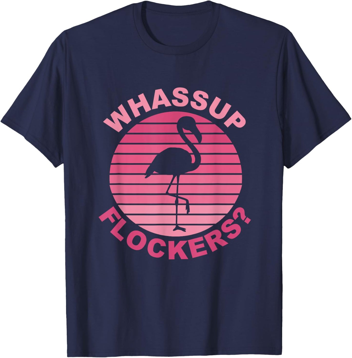 Whassup Flockers? Funny Retro Pink Flamingo T-Shirt - T-Shirt | Navy
