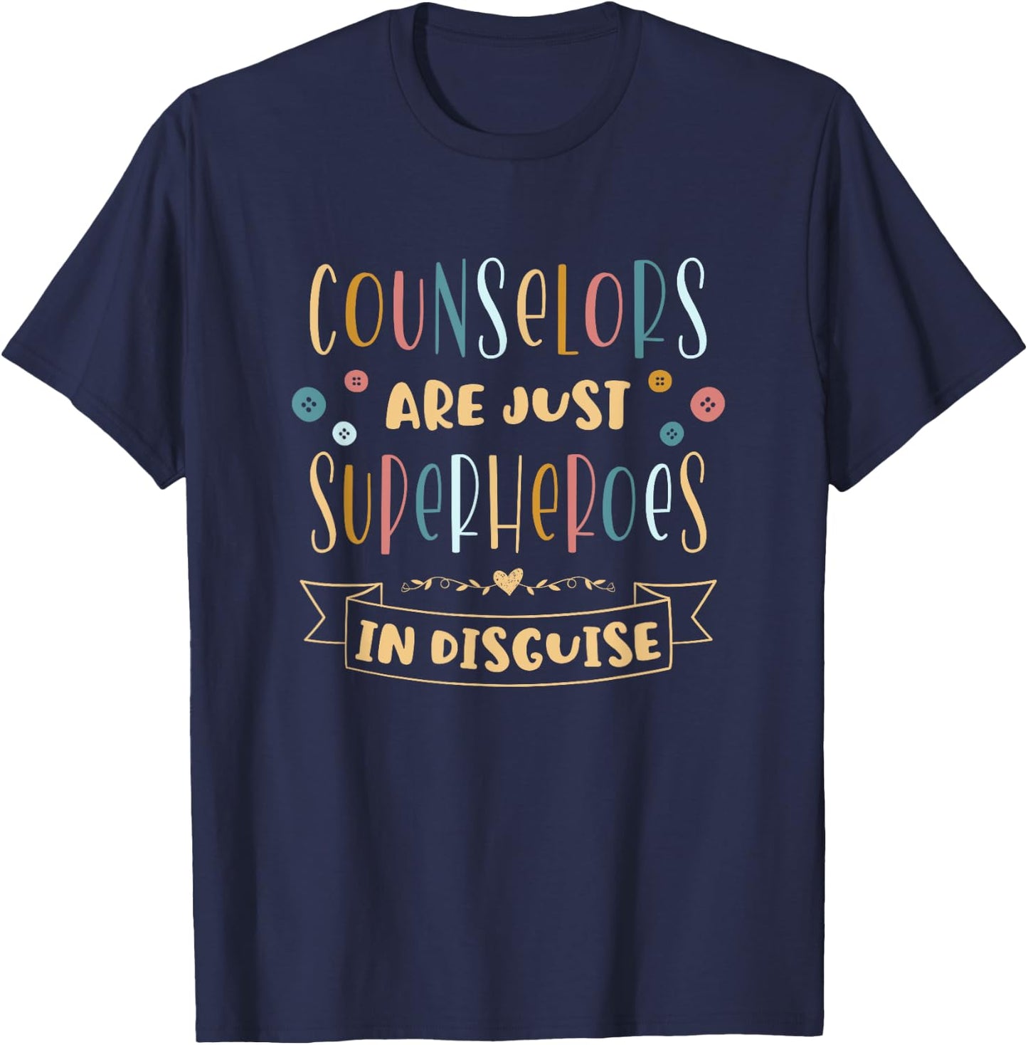 Counselors Are Just Superheroes In Disguise School Counselor T-Shirt - T-Shirt | Navy