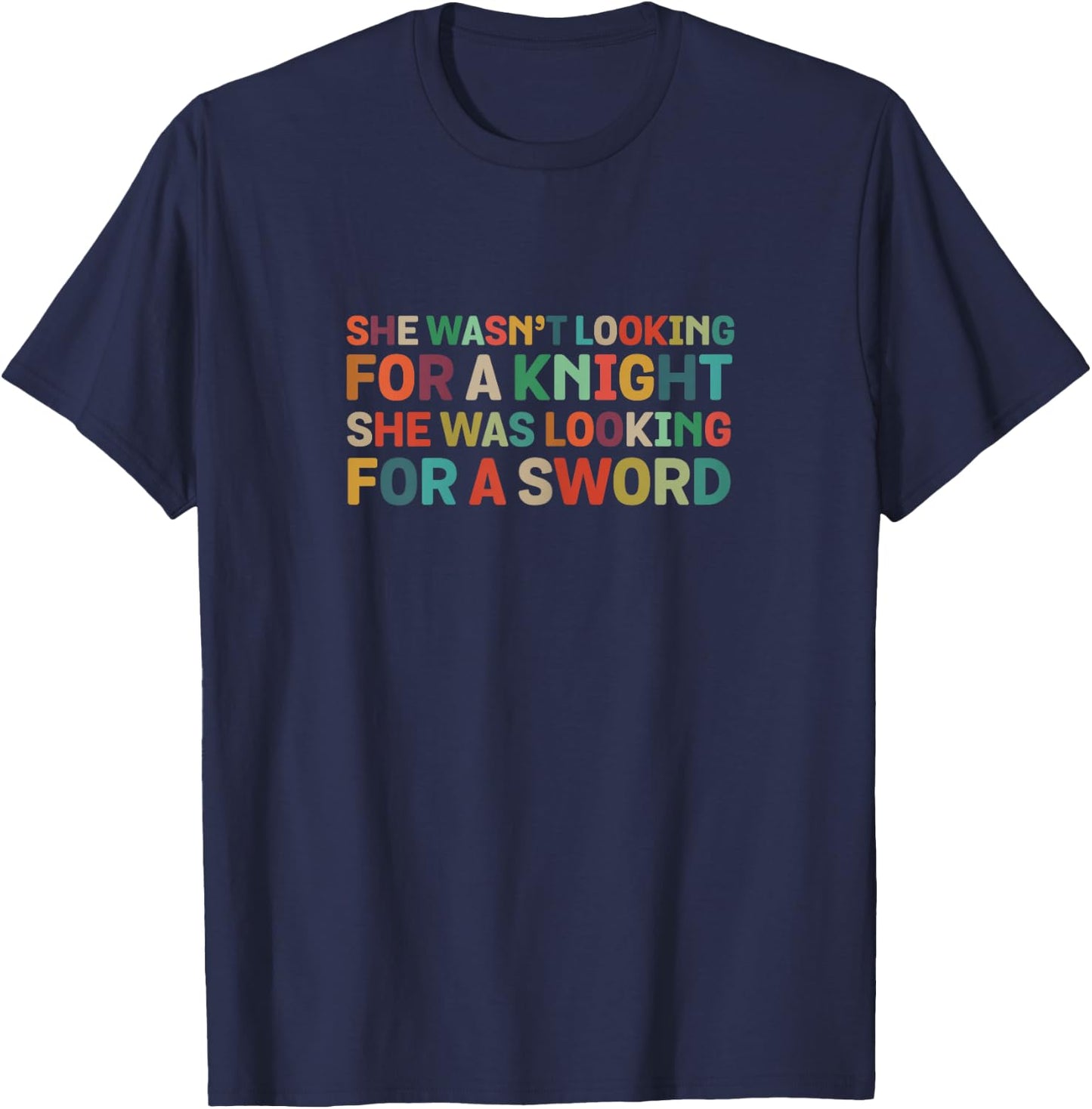 She Wasn't Looking for Knight Strong Woman Fantasy IWD Gift T-Shirt - T-Shirt | Navy