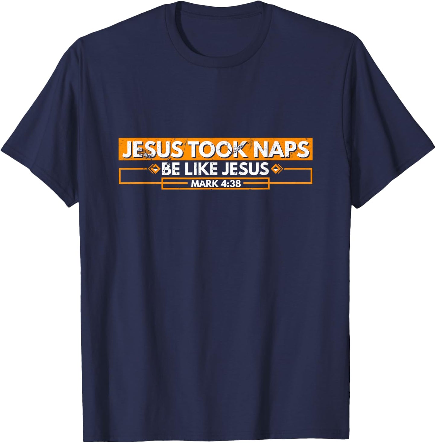 Jesus Took Naps Be Like Jesus Mark 4:38 Funny Christian T-Shirt - T-Shirt | Navy