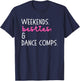 Weekends Besties And Dance Comps, Dance Competition T-Shirt - T-Shirt | Navy