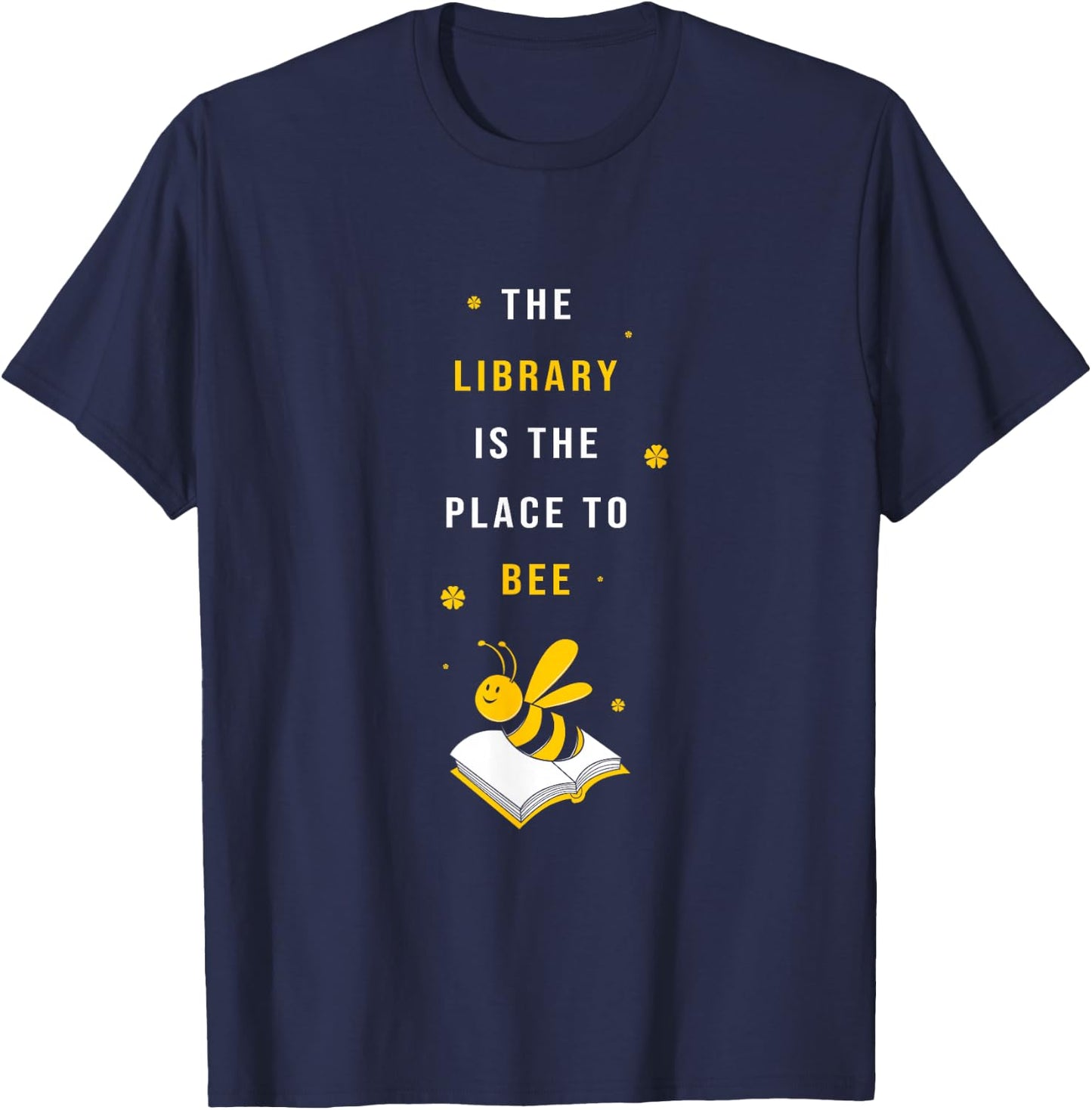 Funny School Librarian Library Is The Place To Bee Cute Bee T-Shirt - T-Shirt | Navy