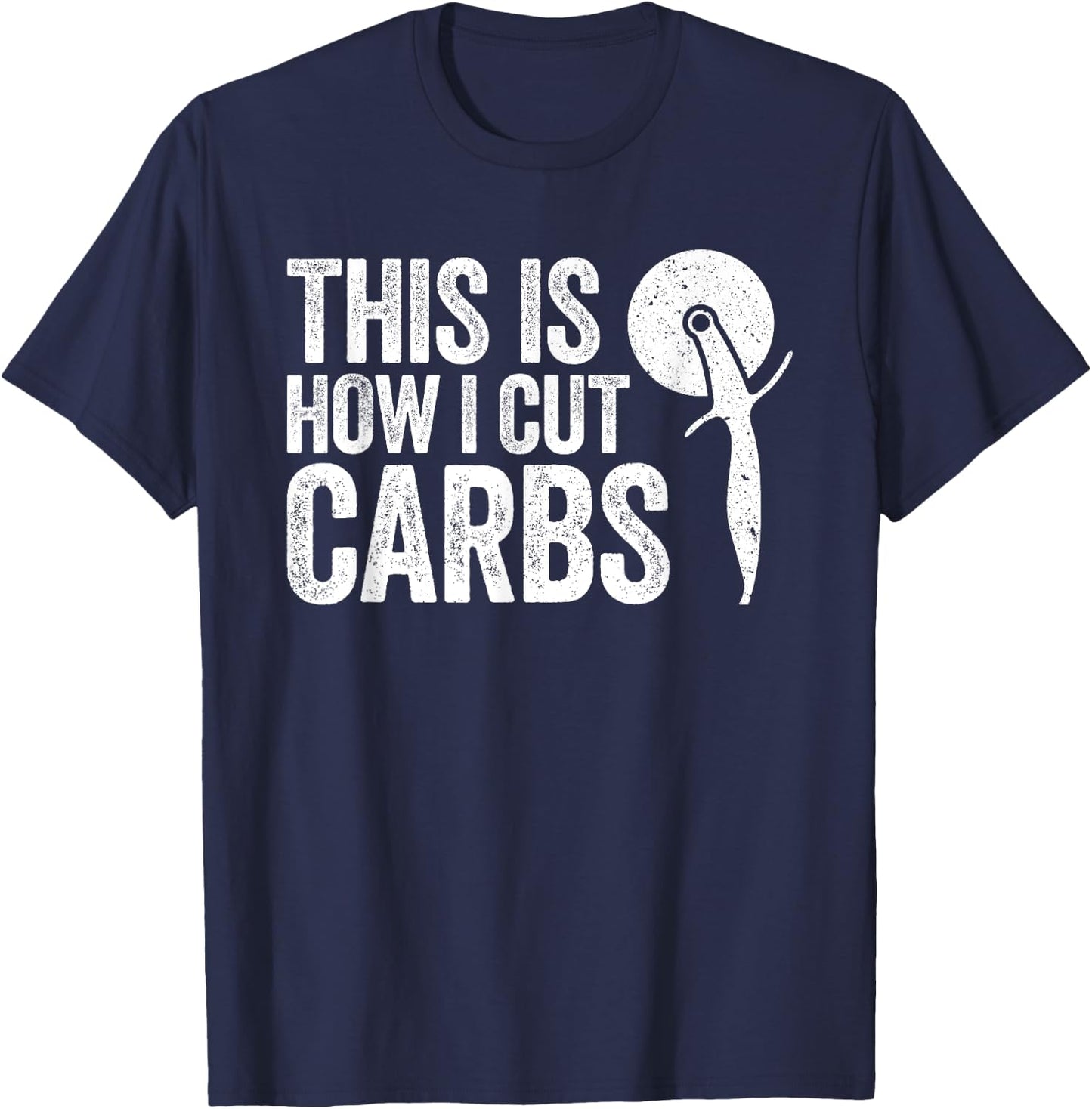 This Is How I Cut Carbs Pizza Lover Shirt T-Shirt - T-Shirt | Navy
