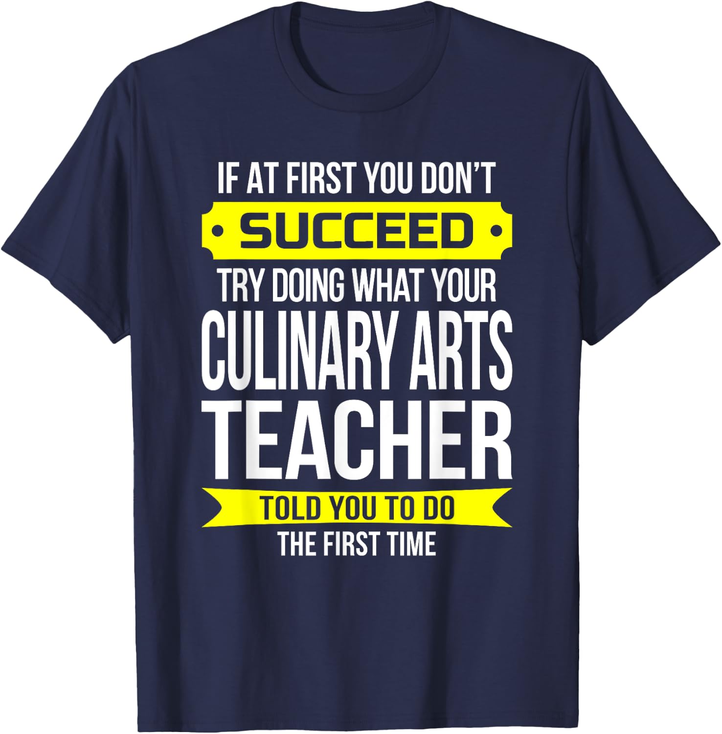 Culinary Arts Teacher If at first you don't succeed Women Kids T-Shirt - T-Shirt | Navy