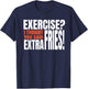 Exercise I Thought You Said Extra Fries Funny Workout T-Shirt - T-Shirt | Navy