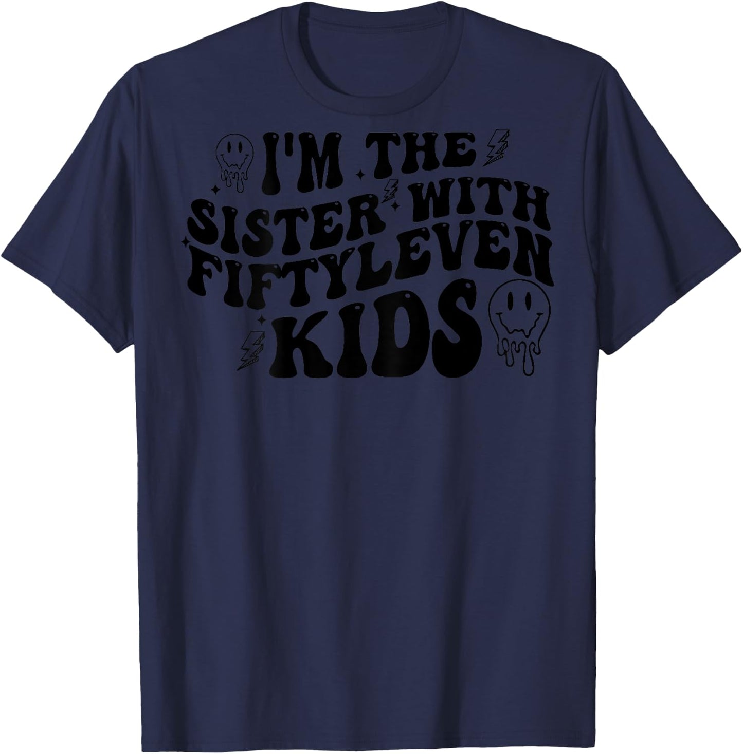 I'm The Sister With Fiftyleven Kids (on back) T-Shirt - T-Shirt | Navy