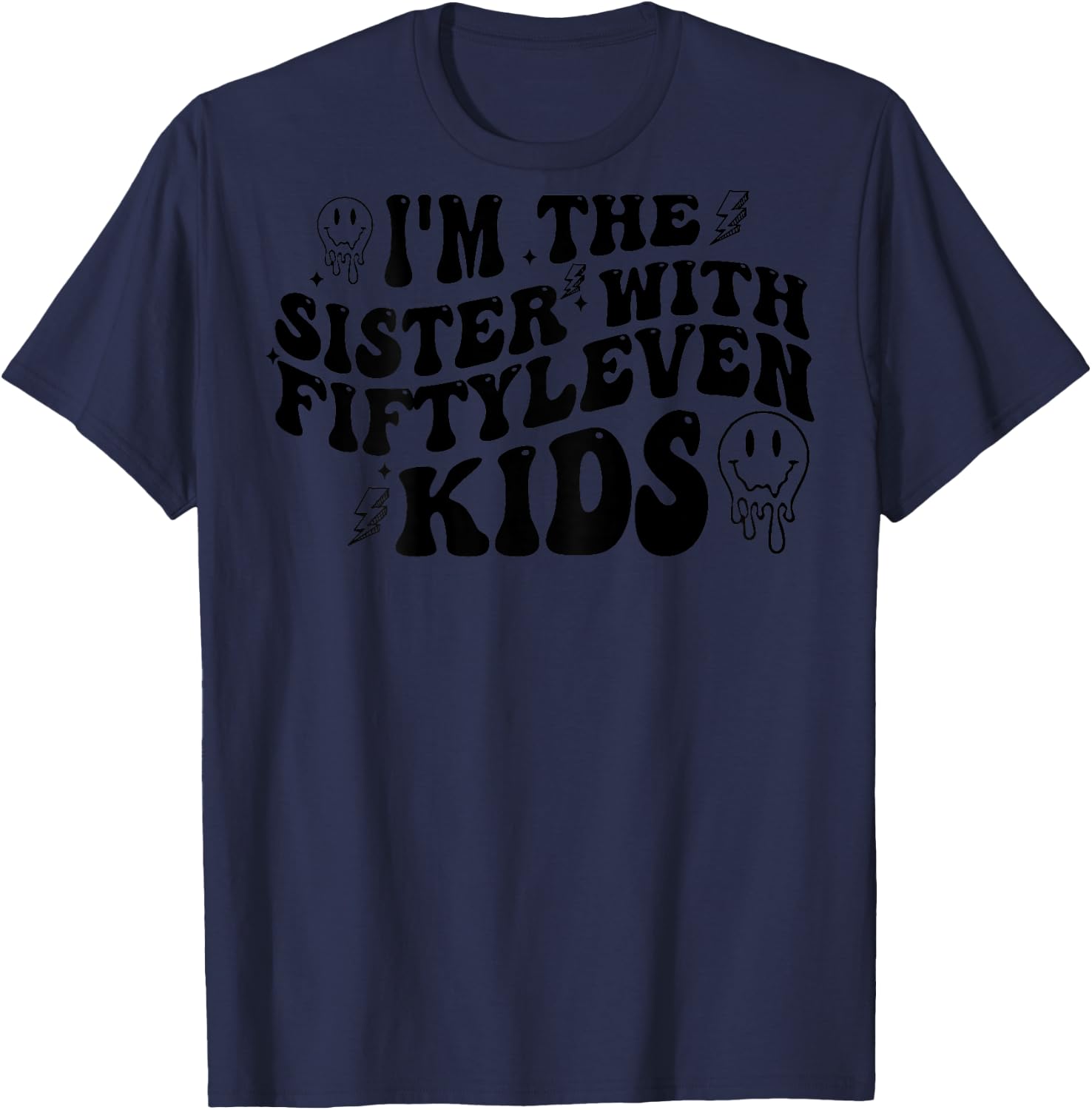 I'm The Sister With Fiftyleven Kids (on back) T-Shirt - T-Shirt | Navy