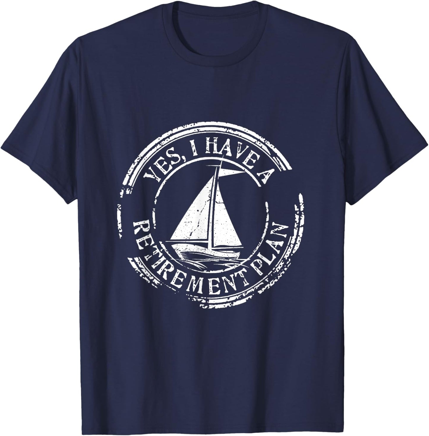 Yes I Have A Retirement Plan Sailing T-Shirt - T-Shirt | Navy