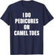 I Do Pedicures on Camel Toes T-Shirt - T-Shirt | Navy