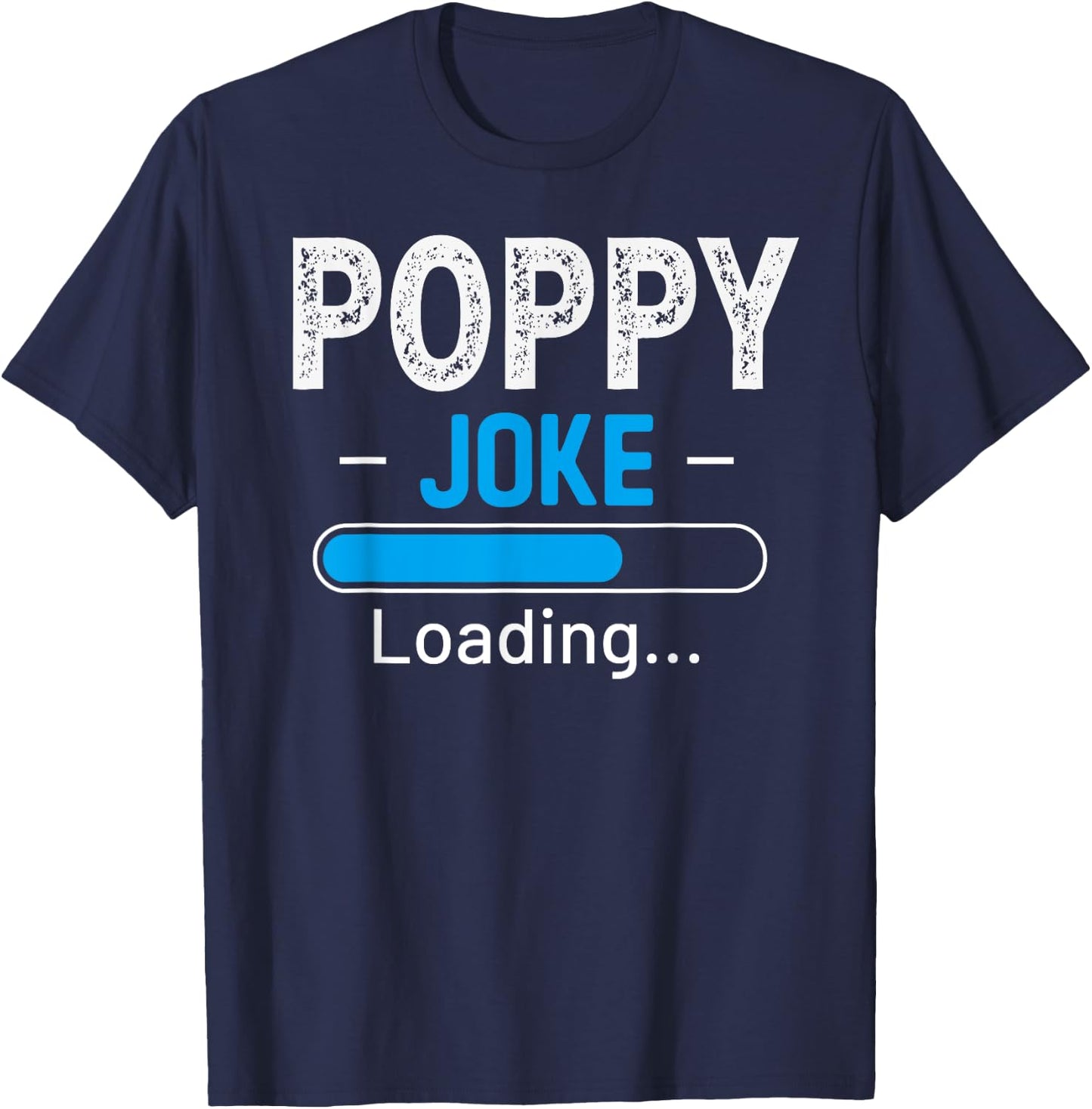 Funny Poppy Joke Loading Daddy Fathers Day Humor Grandpa T-Shirt - T-Shirt | Navy