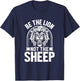 Be The Lion Not The Sheep Animal Lions Lover T-Shirt - T-Shirt | Navy
