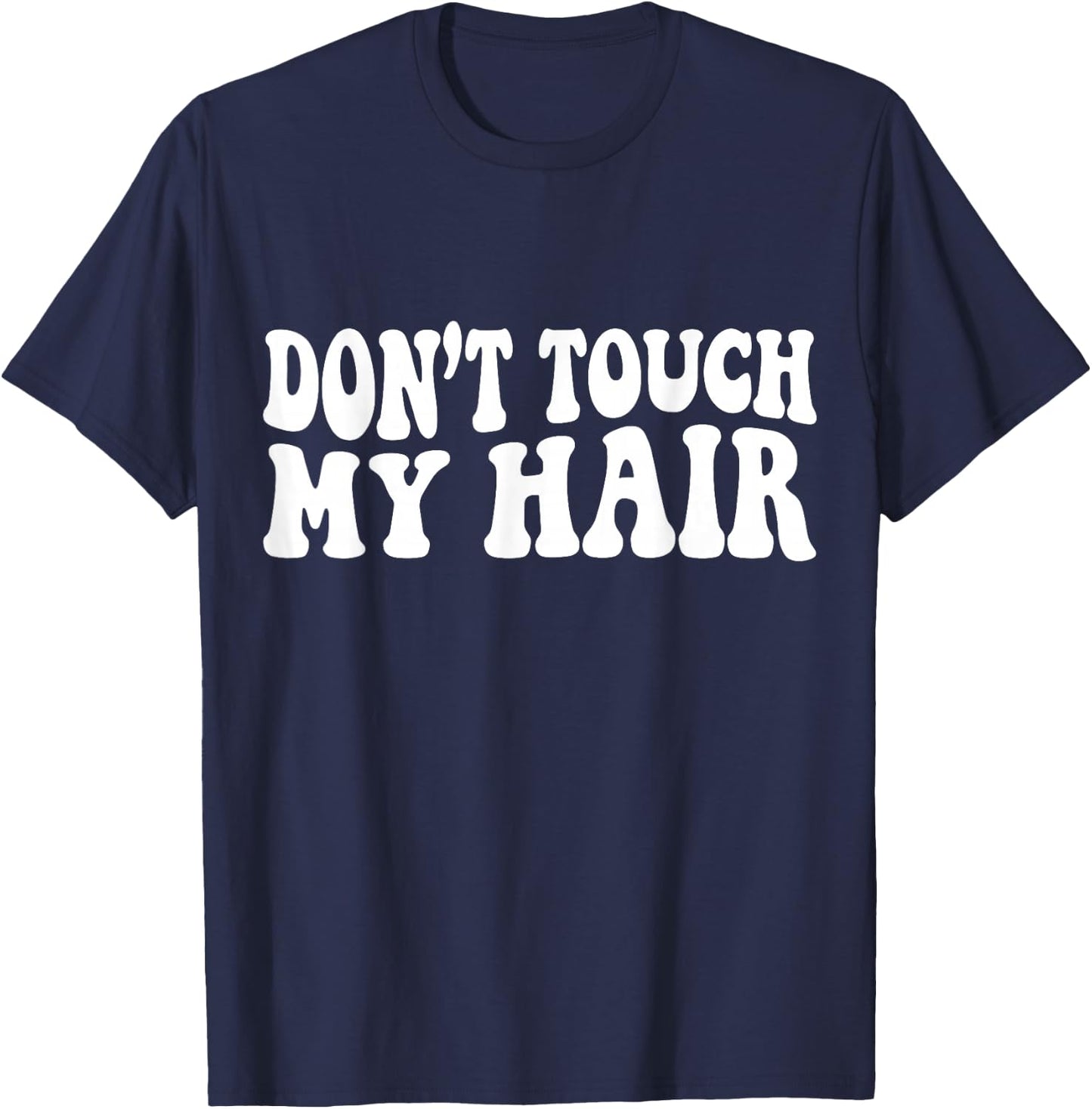 Dont Touch My Hair T-Shirt - T-Shirt | Navy