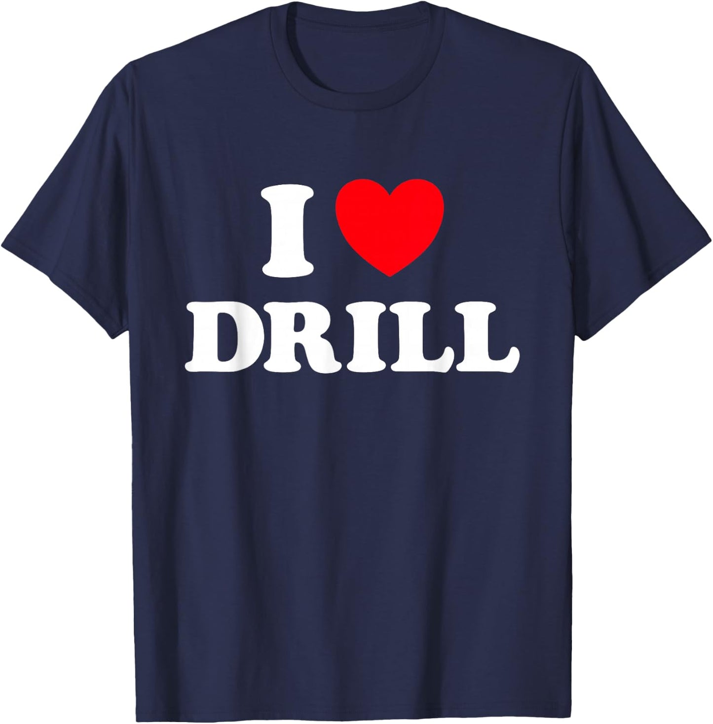 Drill Heart Funny Cute Favorite Hip Hop Rap Music Genre Fan T-Shirt - T-Shirt | Navy