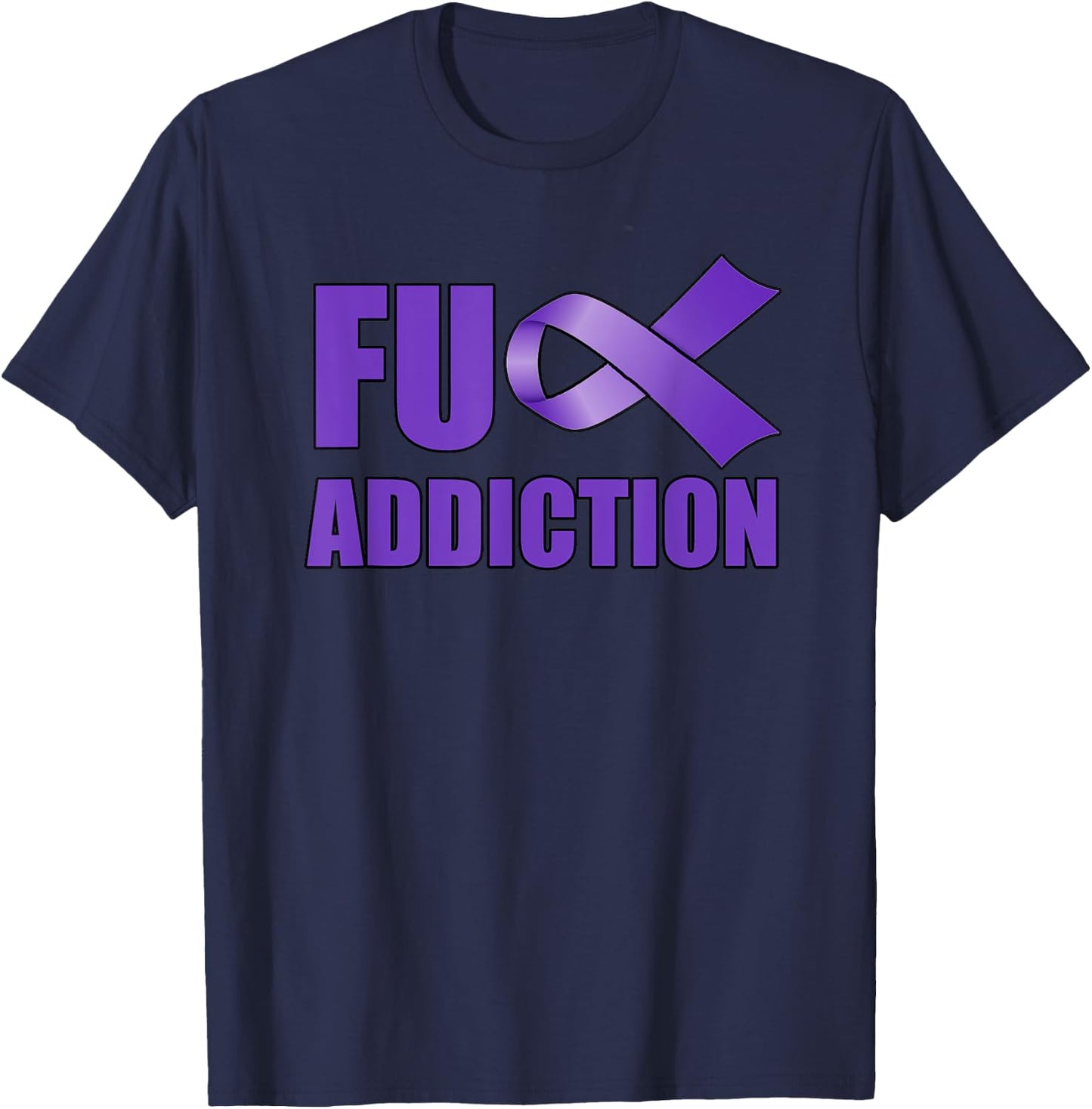 Overdose Awareness Day Purple Ribbon FU Addiction T-Shirt - T-Shirt | Navy