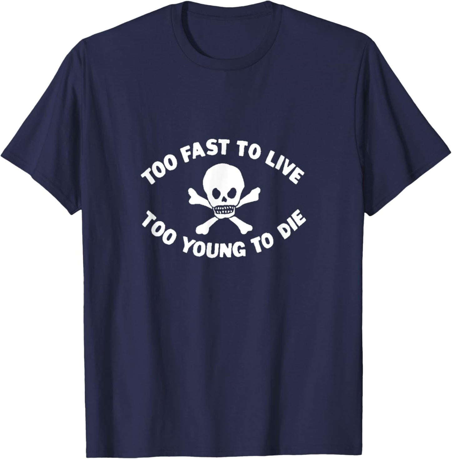 Too Fast to Live Too Young to Die Print Saying T-Shirt - T-Shirt | Navy