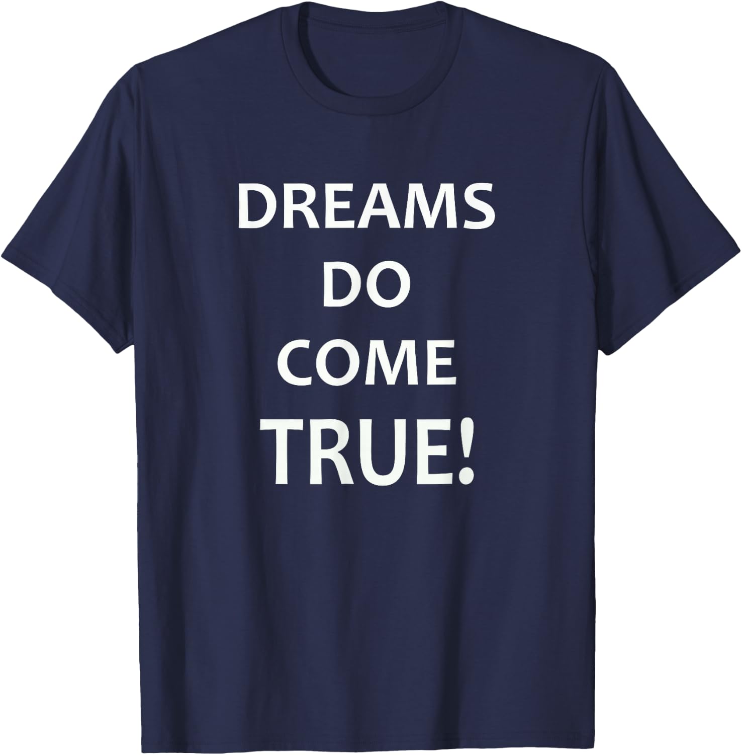 DREAMS Do Come True! Motivational T Shirt T-Shirt - T-Shirt | Navy