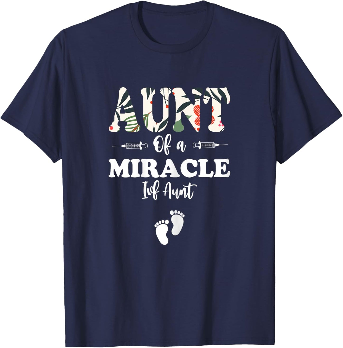 IVF Survivor Warrior Aunt IVF Transfer Day Floral IVF Aunt T-Shirt - T-Shirt | Navy