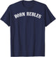 Born Rebles Funny , black, s T-Shirt - T-Shirt | Navy