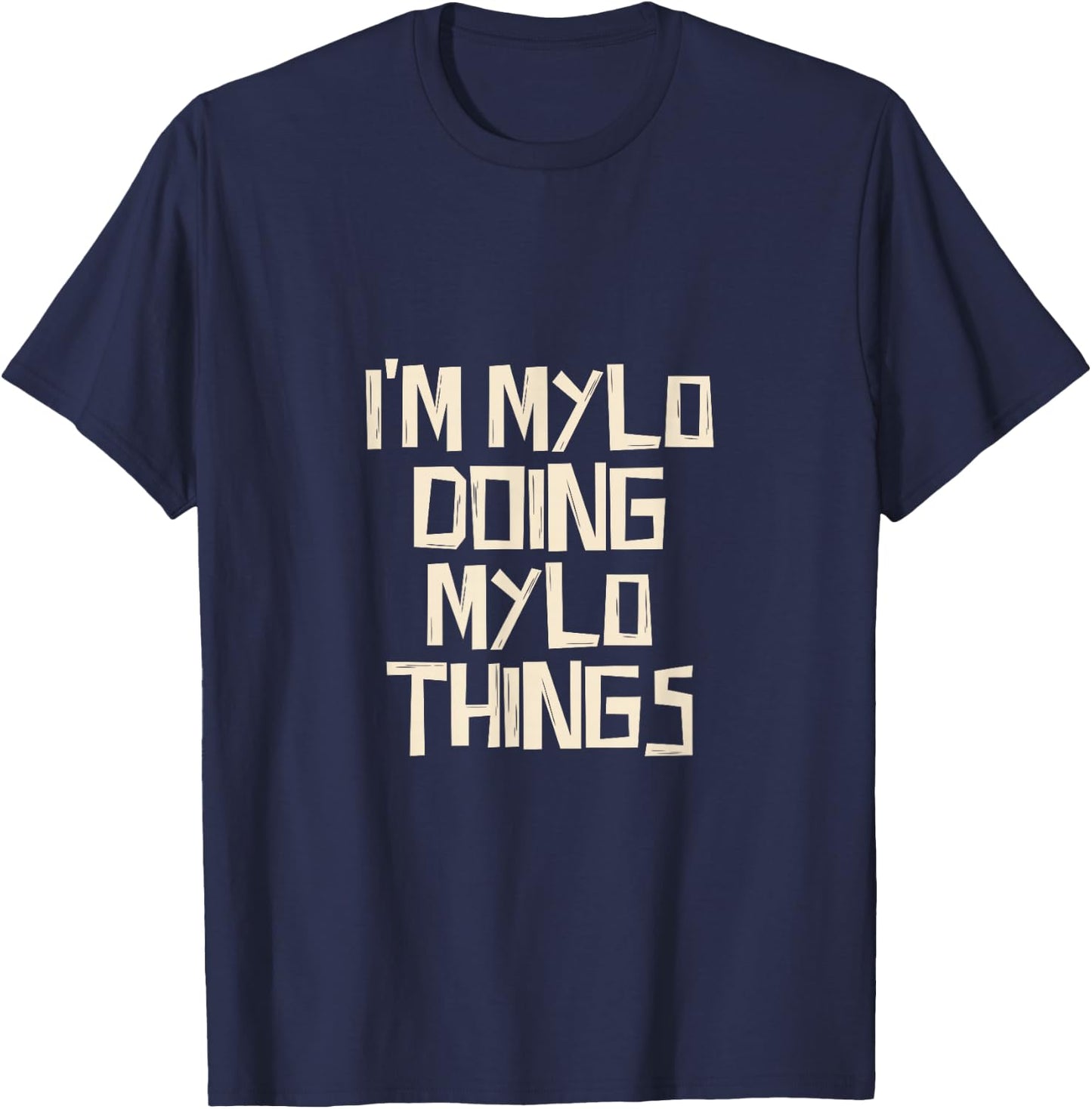 I'm Mylo doing Mylo things T-Shirt - T-Shirt | Navy