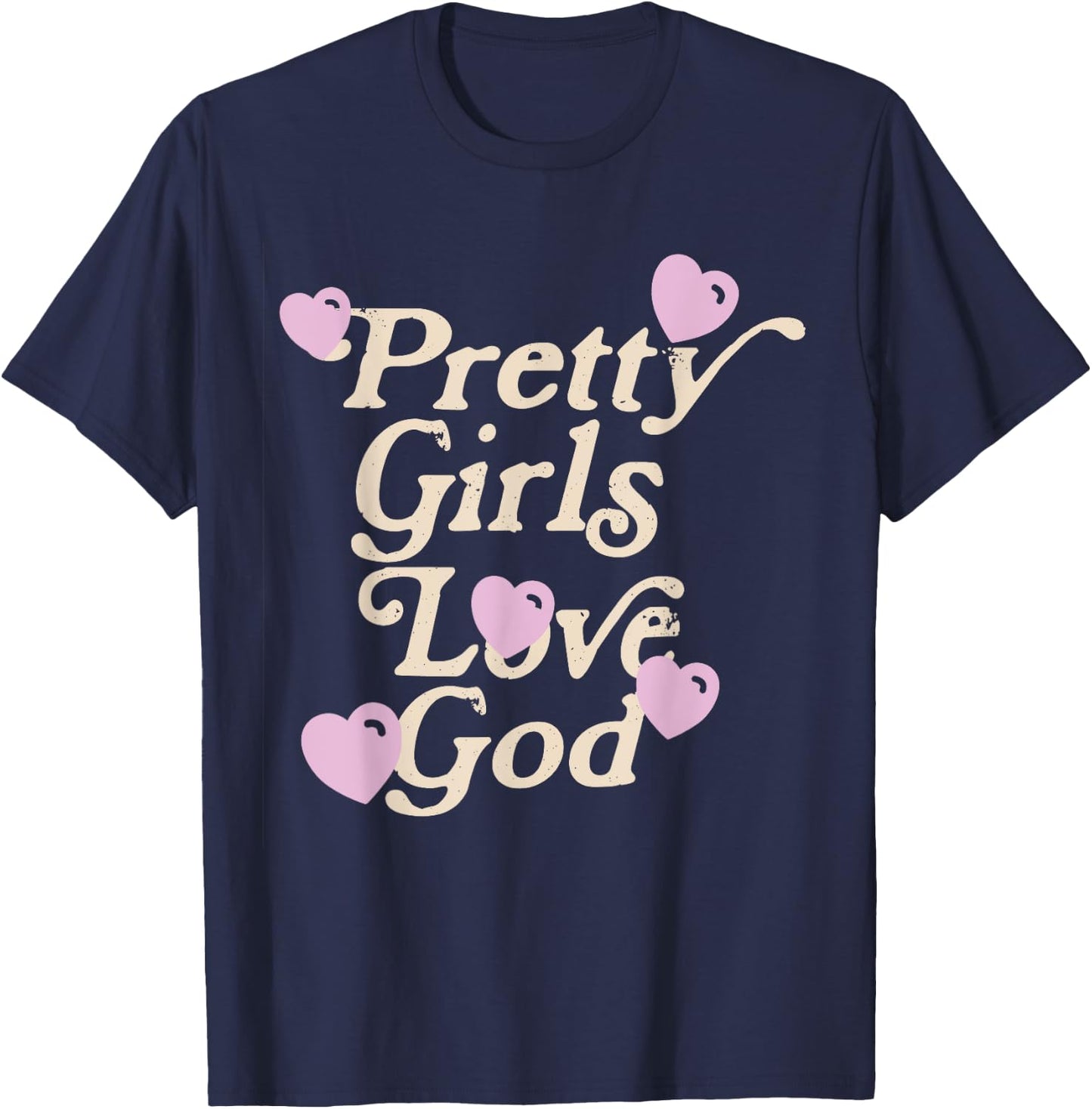 Pretty Girls Love God Pink Heart Funny Sayin Quote Christian T-Shirt - T-Shirt | Navy