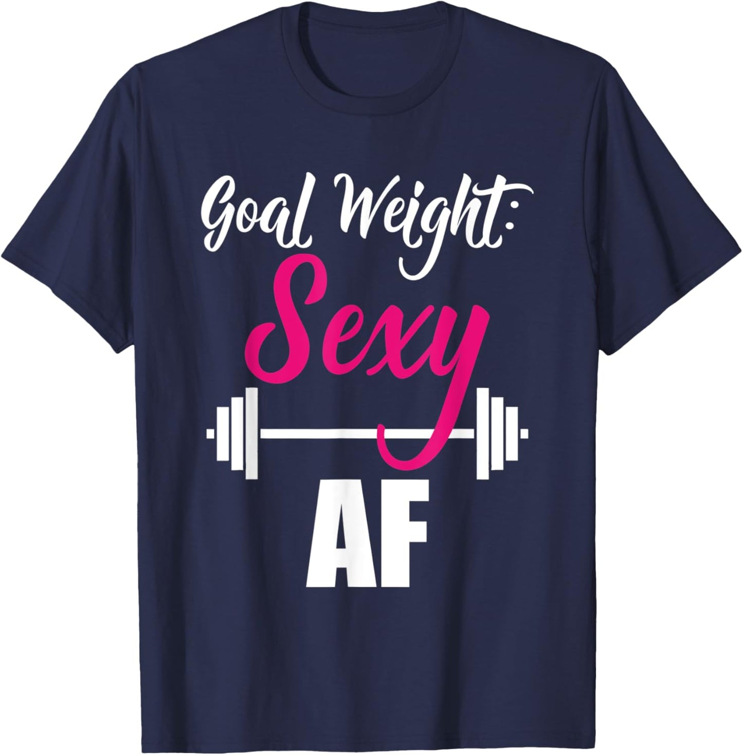 Goal Weight Sexy AF Dumbbell Weightlifting Gym T-Shirt - T-Shirt | Navy