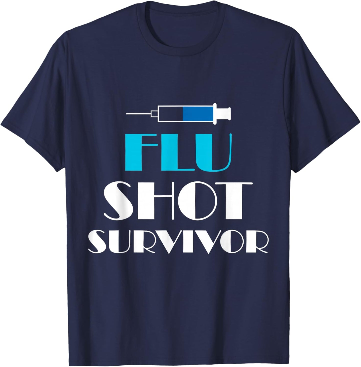 Funny Nurse Quotes - Flu Shot Survivor T-Shirt - T-Shirt | Navy