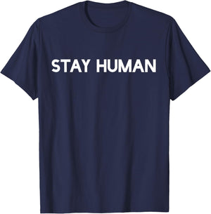 Stay Human , Spirituality T-Shirt - T-Shirt | Navy