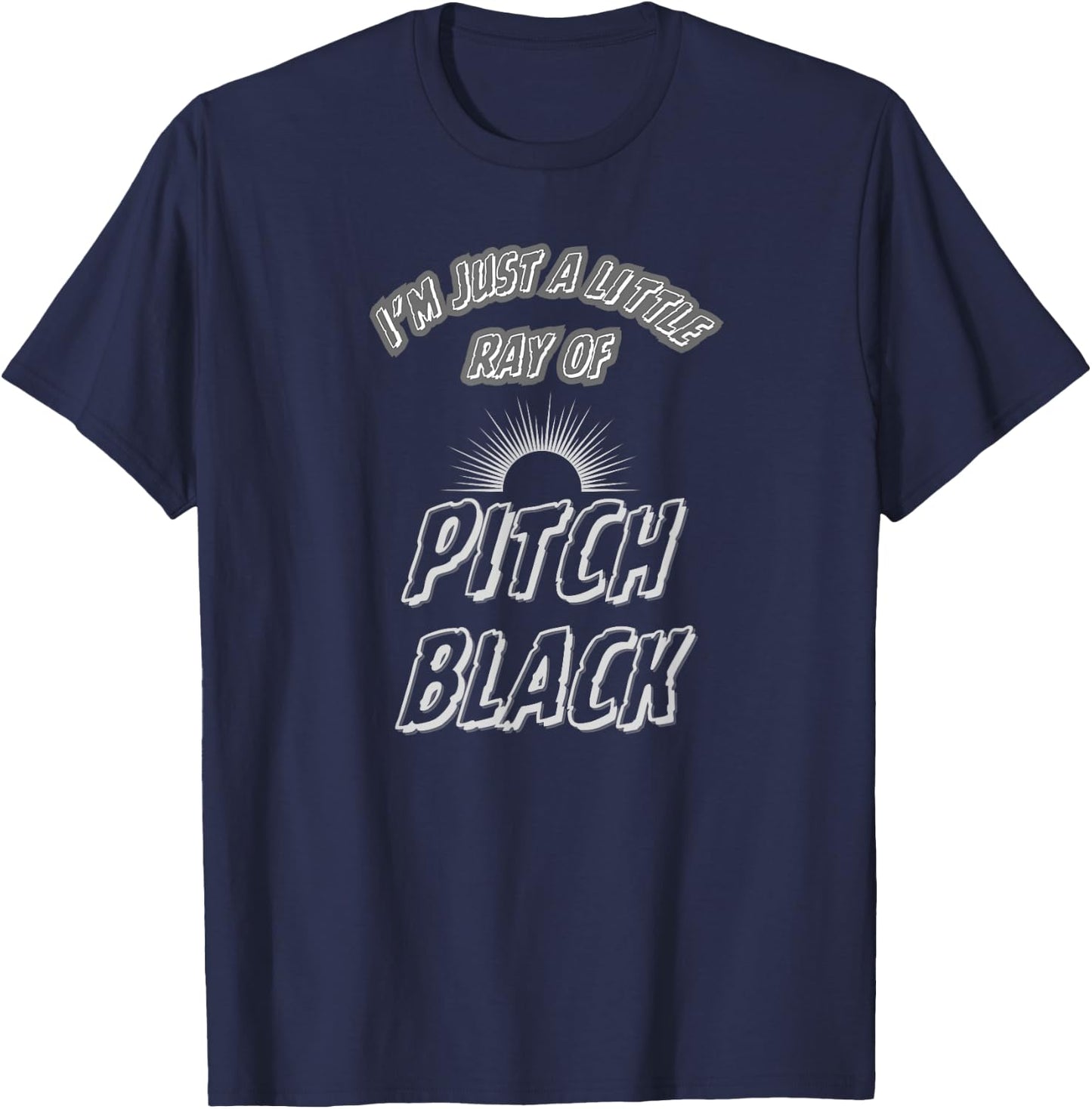 I'm Just A Little Ray Of Pitch Black Dark Grunge Alternative T-Shirt - T-Shirt | Navy