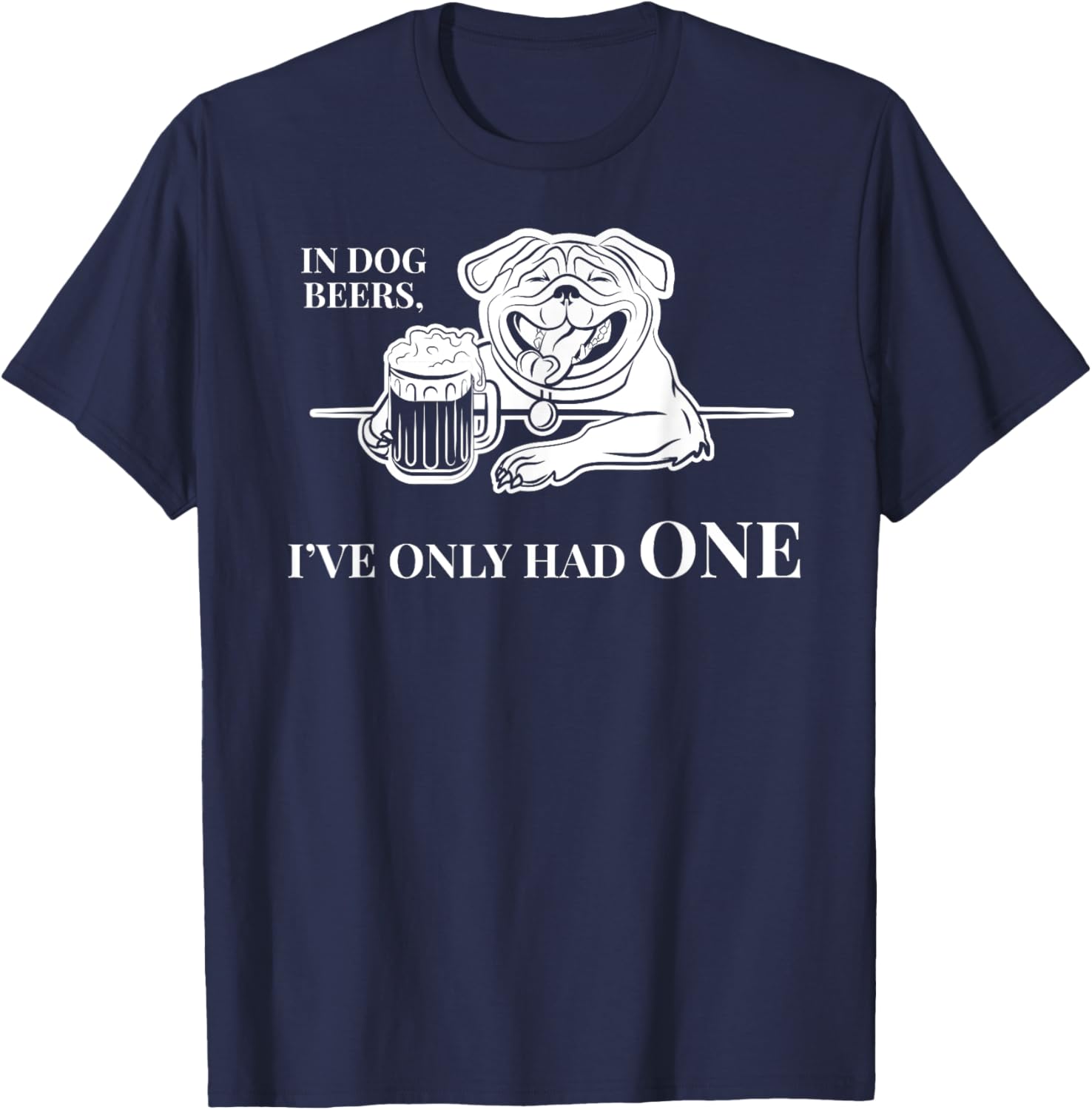 In Dog Beers I've Only Had One Shirt - Funny Drinking Women T-Shirt - T-Shirt | Navy