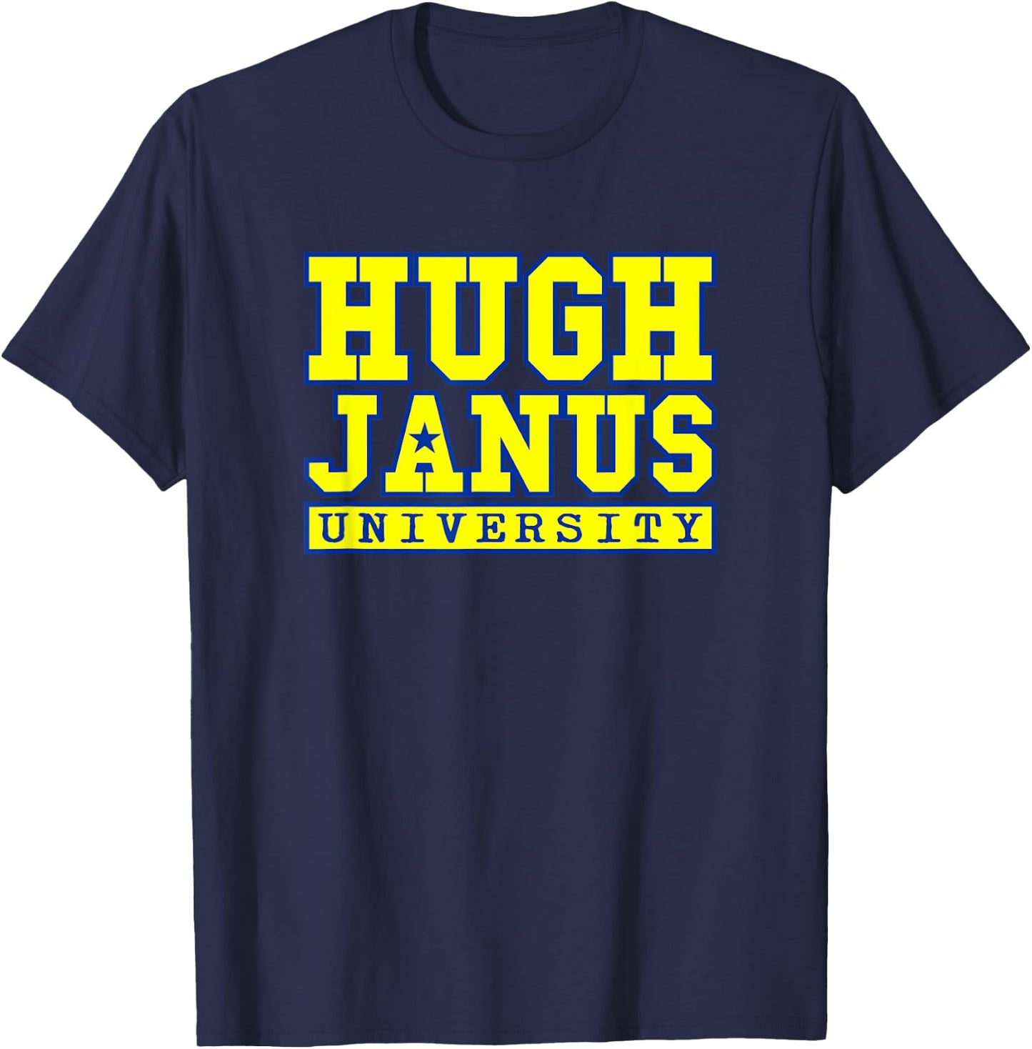 Hugh Janus University Prank Pun Sarcastic Funny Shirts T-Shirt - T-Shirt | Navy