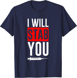 I Will Stab You Medical Nurse Humor Joke T-Shirt - T-Shirt | Navy