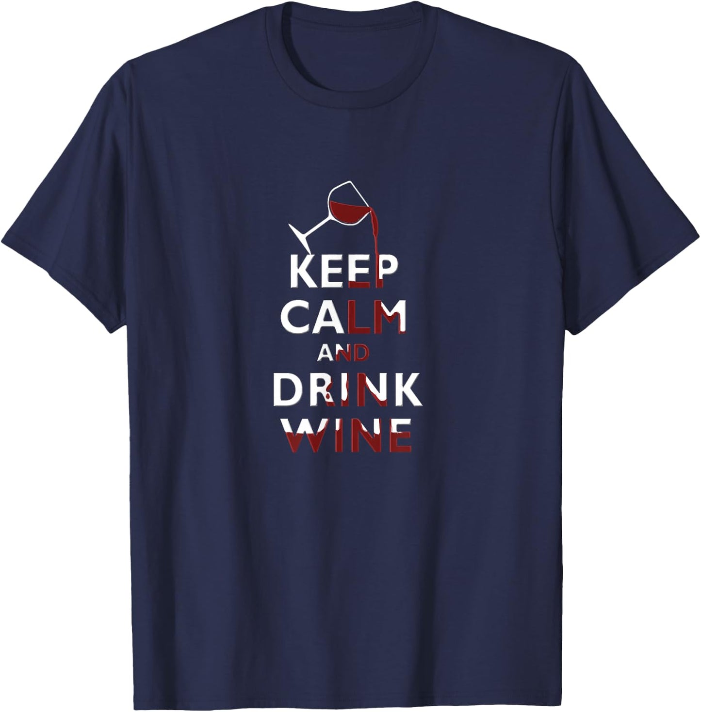 Keep Calm and Drink Wine Red Wine Lover Wine Drinking T-Shirt - T-Shirt | Navy