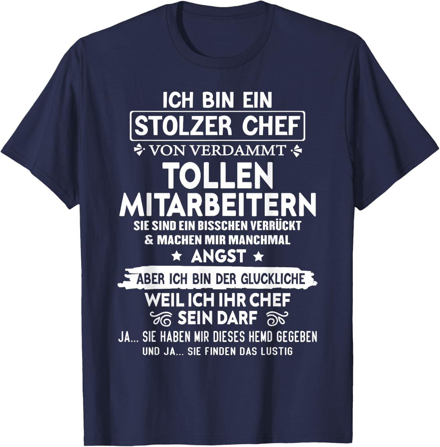 with German Text "Ich Bin Ein Stolzer Chef Von Verdammt Tollen Mitarbeitern" [, black T-Shirt - T-Shirt | Navy
