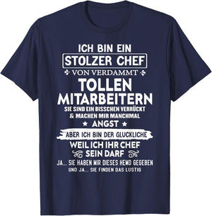with German Text "Ich Bin Ein Stolzer Chef Von Verdammt Tollen Mitarbeitern" [, black T-Shirt - T-Shirt | Navy