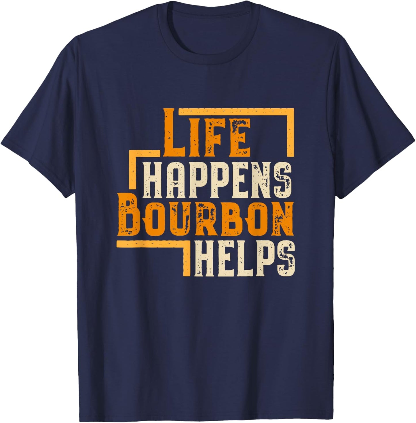 Life Happens Bourbon Helps Funny Whiskey Drinking Gift T-Shirt - T-Shirt | Navy