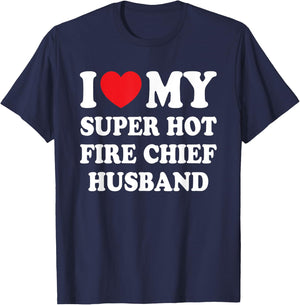 I Love My Super Hot Fire Chief Husband Funny Wife T-Shirt - T-Shirt | Navy