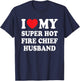 I Love My Super Hot Fire Chief Husband Funny Wife T-Shirt - T-Shirt | Navy
