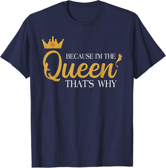 Queens Attitude Diva Funny Because I'm The Queen That's Why T-Shirt - T-Shirt | Navy