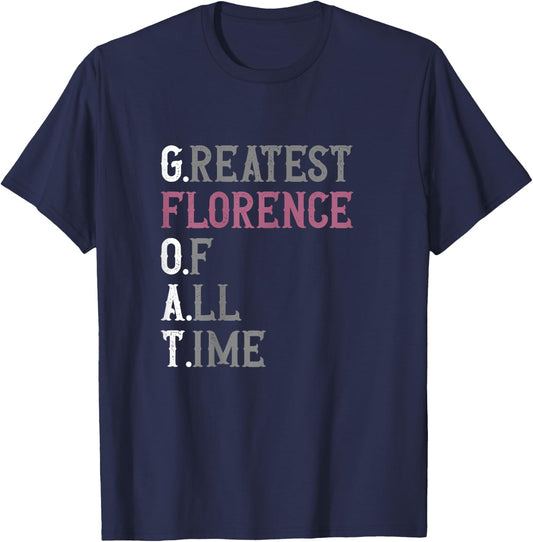 Greatest Florence of all time | GOAT | Florence T-Shirt - T-Shirt | Navy