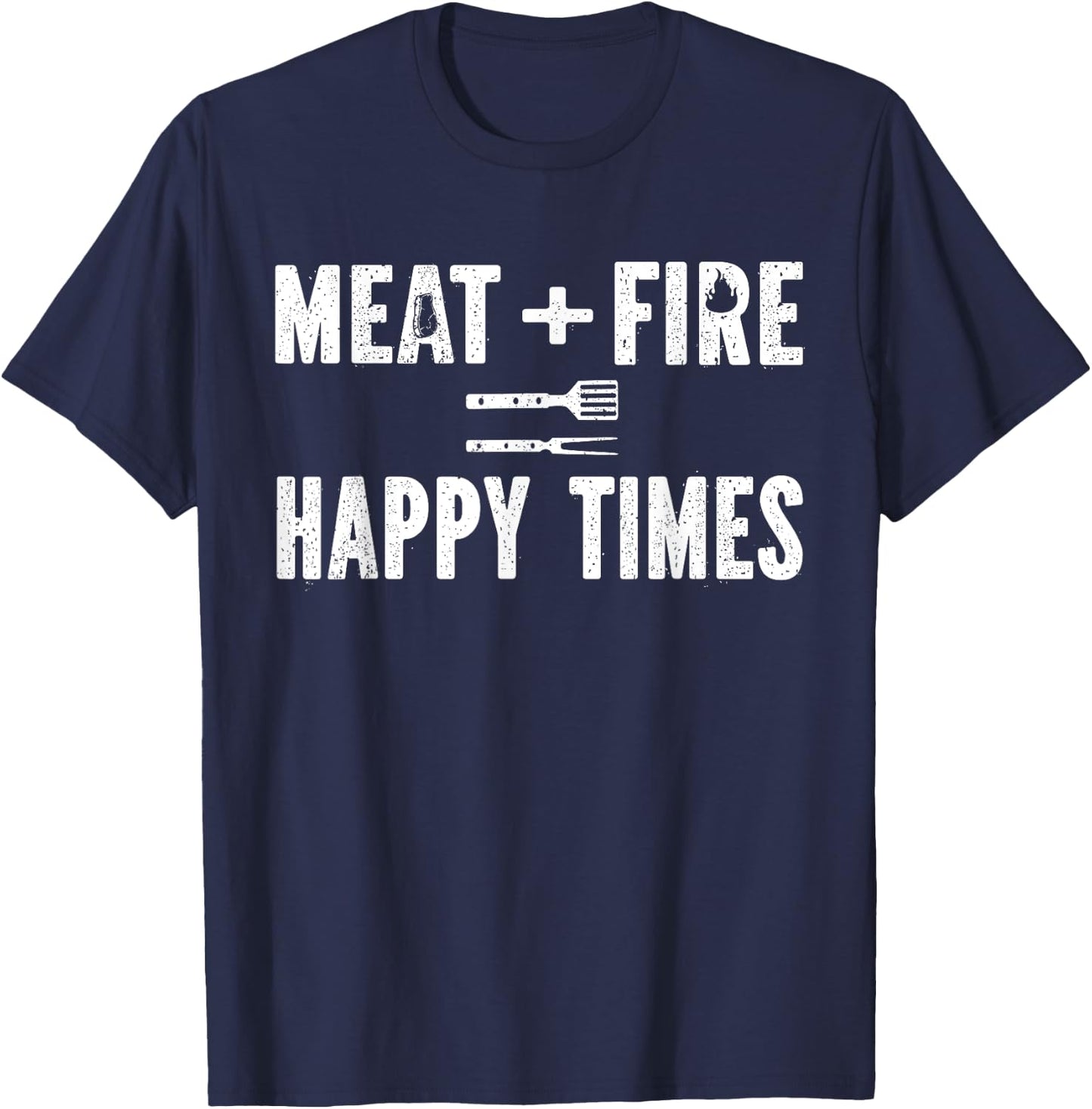 Meat Fire Happy Times Funny BBQ Grill Smoker Barbecue Chef T-Shirt - T-Shirt | Navy