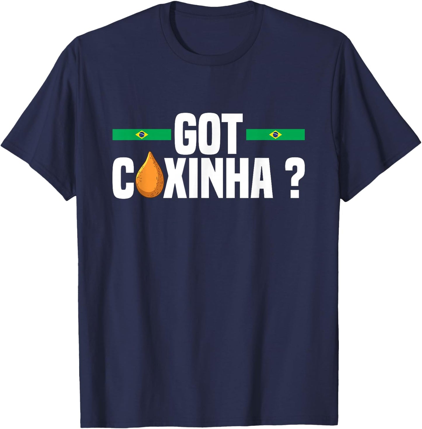 Got coxinha ? Design for a Coxinha fan T-Shirt - T-Shirt | Navy