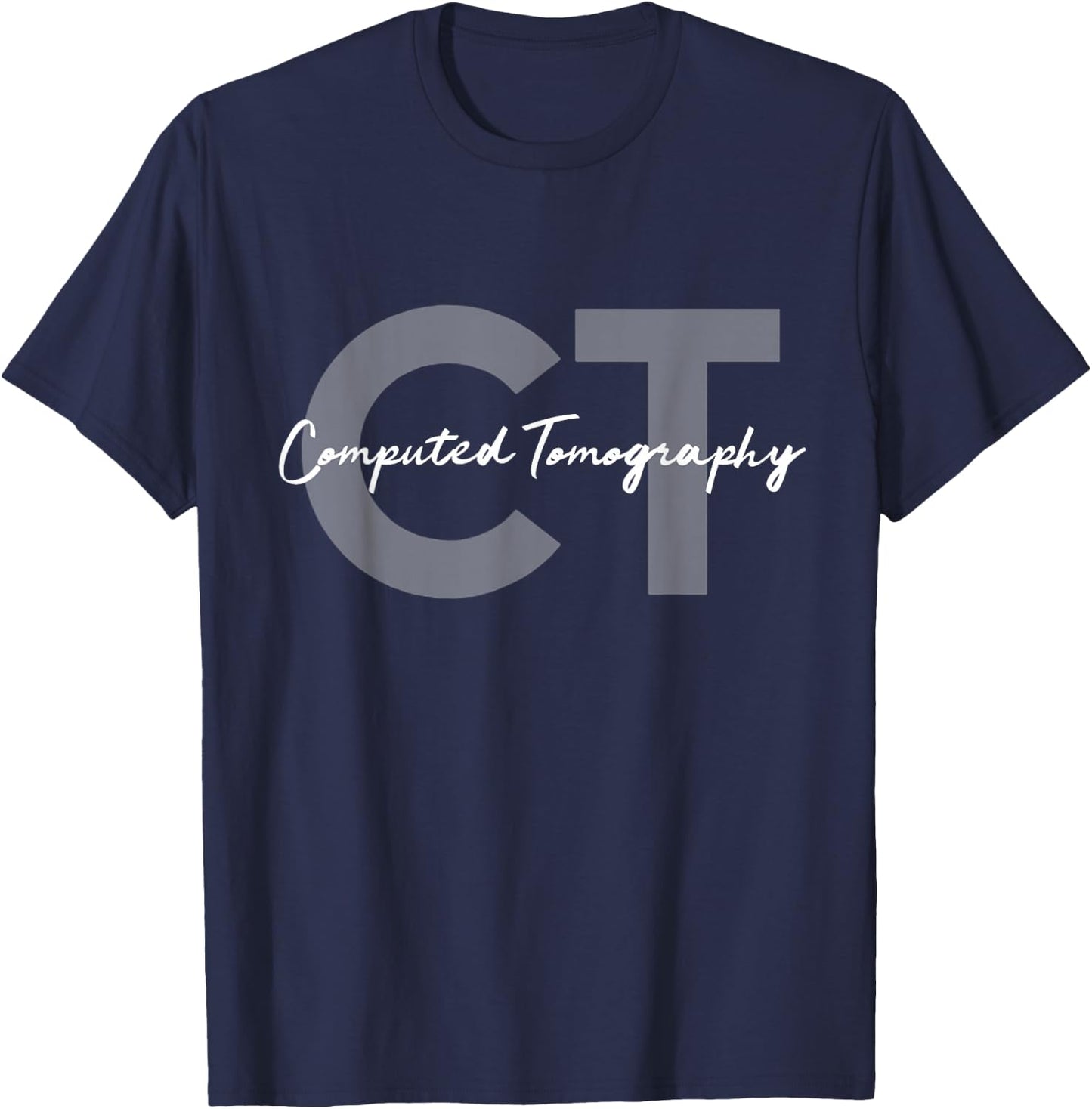 Radiologic Technologist X-Ray Ideas CT Tech Computed Tomography -Adults Black Short Sleeve Classic Fit T-Shirt - T-Shirt | Navy