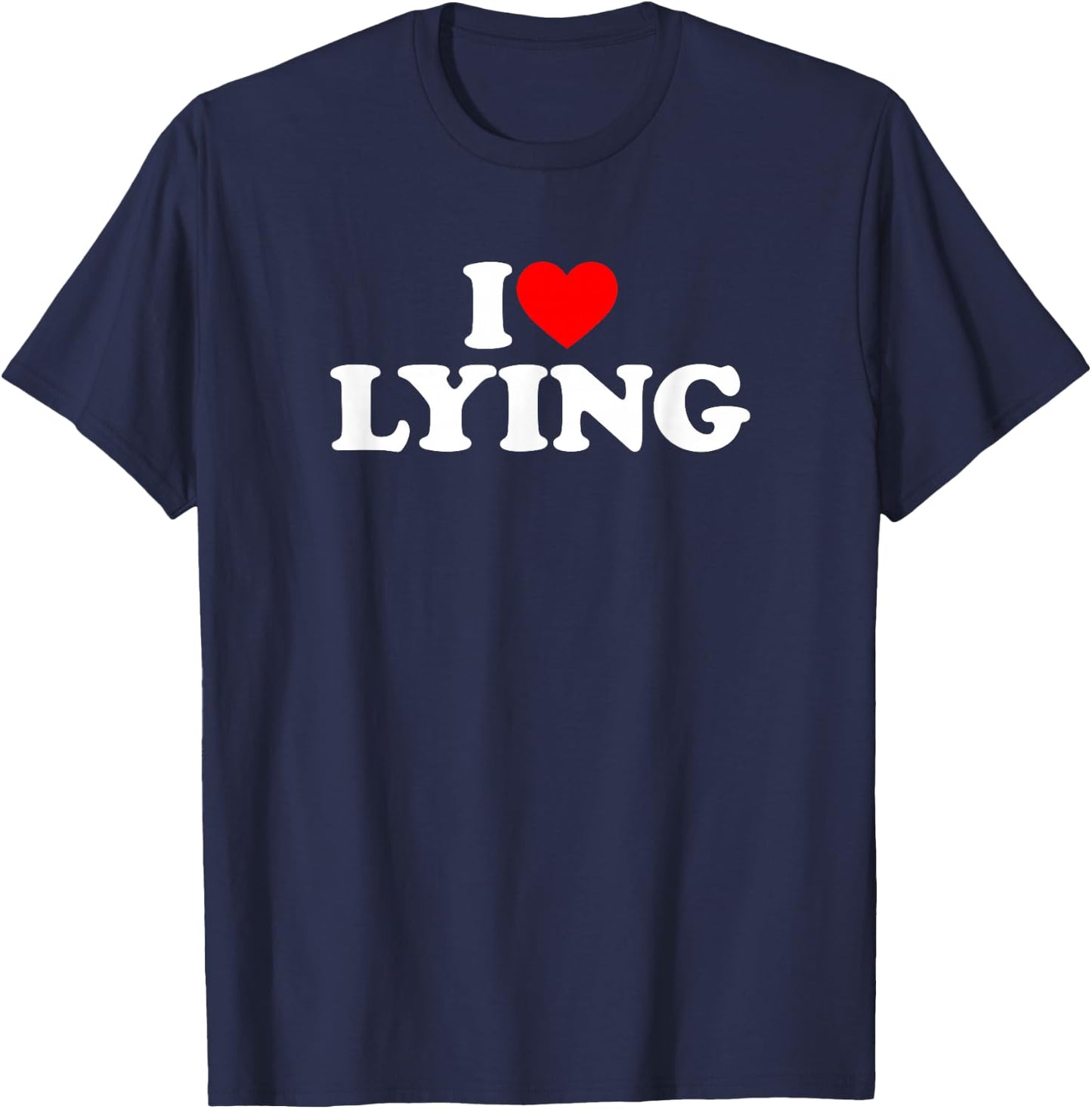 I Love Lying T-Shirt - T-Shirt | Navy
